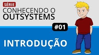 Conhecendo OutSystems  Introdução 01 [upl. by Lasonde]