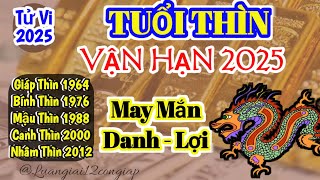 Tử Vi Tuổi Thìn 2025 Một năm nhiều may mắn danh lợi song toàn hứa hẹn thành tựu lớn trong đời [upl. by Diantha516]