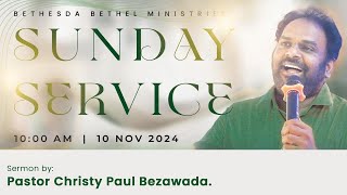 SUNDAY SERVICE  10112024  BETHESDA BETHEL MINISTRIES  PASTOR CHRISTY PAUL BEZAWADA [upl. by Rhiamon]