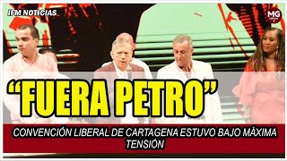 ¡FUERA PETRO 🔴 CONVENCIÓN LIBERAL DE CARTAGENA ESTUVO BAJO MÁXIMA TENSIÓN [upl. by Vadim]