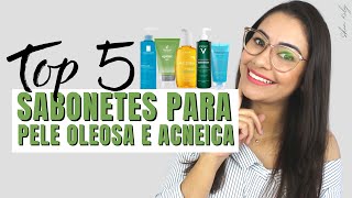 Os 5 melhores sabonetes para pele oleosa e acneica [upl. by Anirbac]