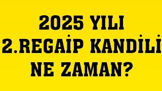 2025 Yılı 2Regaip Kandili Ne Zaman [upl. by Notsej]