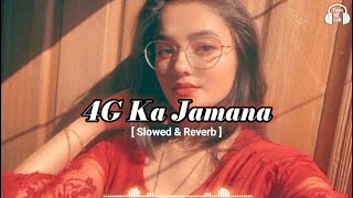 4g ka jamana haryanavi song  Slowed amp Reverb   4g ka jamana song Lofi mix  Haryanvi lofi [upl. by Merow603]