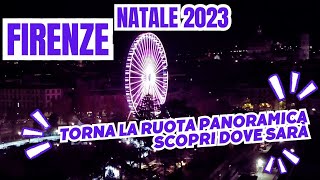 🎡🎄 Natale 2023 a Firenze torna a Firenze la ruota panoramica scopri dove sarà [upl. by Cutcheon373]