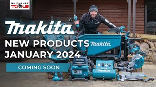 COMING SOON Makita New Products January 2024 [upl. by Aurore]