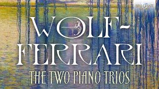 WolfFerrari The Two Piano Trios [upl. by Otxilac]