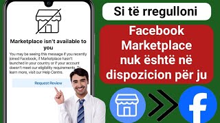 Si të rregulloni Facebook Marketplace nuk është i disponueshëm për ju 2024 [upl. by Terrilyn945]