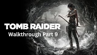 Tomb Raider 2013 Walkthrough Part 9 [upl. by Brookner]