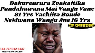 Ndakabata Mai Vangu Vane 81 Yrs Vachiita Bonde NeMwana Wangu Ane 16 Yrs  DNA Zim Confessions [upl. by Zanas]