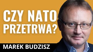 MAREK BUDZISZ Ameryka straci cierpliwość do Europy Czy NATO w obecnej formie przetrwa [upl. by Hui]