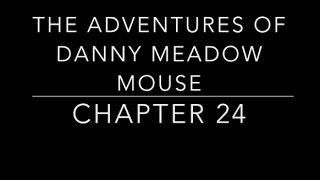 The Adventures of Danny Meadow Mouse Chapter 24  Childrens Audio Books [upl. by Vary]