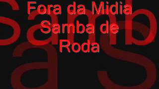 Fora da midia  Samba de Roda [upl. by Aillicirp517]