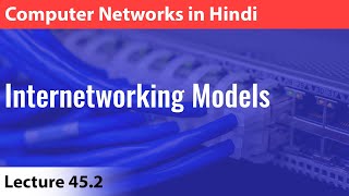 Lecture 452 Internetworking Models  Computer Networks [upl. by Carolin252]