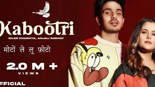 Kabootri Official song  Moto lelu photo  Moto Song  Diler Kharkiya  Anjali Ragahv [upl. by Apgar833]