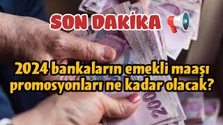 2024 yılı emekli maaşı promosyonları ne kadar olacak maaspromosyonu [upl. by Kernan618]