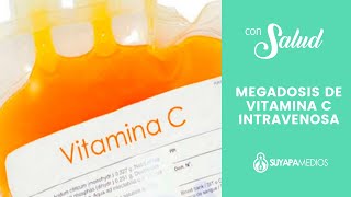 CON SALUD  MEGADOSIS DE VITAMINA C INTRAVENOSA [upl. by Utica]