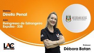 Aula Grátis  SEFAZ RS 2018  Reingresso de Estrangeiro Expulso  338  Direito Penal  124150 [upl. by Lyrradal]