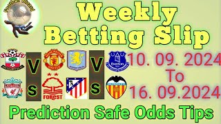 Weekly Football Prediction 10092024 To 16092024 Safe Odds Bet Slip [upl. by Ecirtnuahs534]