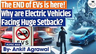 The end of EVs is here Fact or fiction  UPSC [upl. by Asnerek]