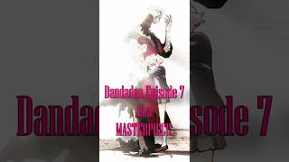 Dandadan Episode 7 is The Best Anime Episode of The Year [upl. by Cis294]