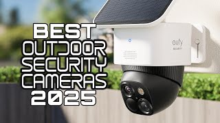 Best Outdoor Security Cameras 2025  Top Outdoor Security Smart Cameras [upl. by Uela911]