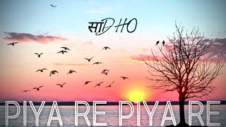 Piya Re Piya Re Cover By SadhoBand  NusratFatehAliKhan [upl. by Nnaillij]