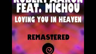 Loving You In Heaven by Robert Aaron feat Michou Robert Aaron Original Mix [upl. by Teyut125]