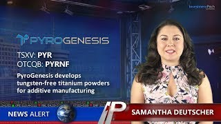 PyroGenesis develops tungstenfree titanium powders for additive manufacturing [upl. by Meuser791]