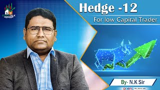 Hedge 12 for low Capital Trader  By NK Sir  NKSTOCKTALK [upl. by Jarek]