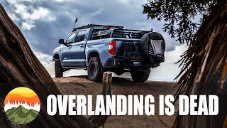 Overlanding Is Dead Long Live Overlanding [upl. by Arleyne783]