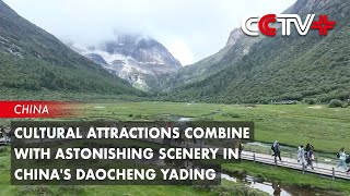 Cultural Attractions Combine with Astonishing Scenery in Chinas Daocheng Yading [upl. by Fredrick]