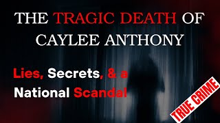 The Tragic Death of Two Year Old Caylee Anthony Lies Secrets and a National Scandal [upl. by Tsugua]