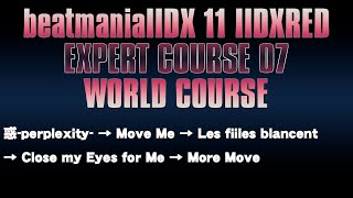 beatmaniaIIDX  11 IIDXRED EXPERT COURSE 07  WORLD SP [upl. by Fiore]