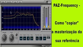 PAZ Frequency  Como quotcopiarquot a masterização da sua referência [upl. by Vaas282]