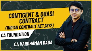 CONTIGENT AND QUASI CONTRACT INDIAN CONTRACT ACT  BUSINESS LAWCA VARDHAMAN DAGAarhaminstitute [upl. by Ssegrub]