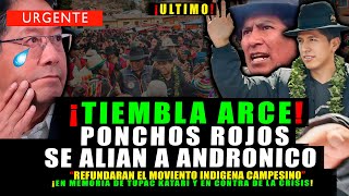 BOMBAZO FIN DE ARCE PONCHOS ROJOS SE ALIAN A ANDRONICO ¡REFUNDARAN EL MOVIMIENTO INDIGENA [upl. by Remos414]