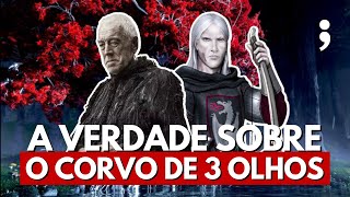 Entenda os VERDADEIROS PLANOS do Corvo de 3 Olhos  As Crônicas de Gelo e Fogo [upl. by Alva]