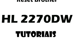 RESET DA BROTHER HL 2270DW [upl. by Enelhtak]