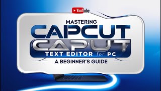 Mastering CapCut Text Editor for PC A Beginners Guide [upl. by Beard]