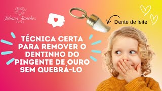 Segredo para remover o dente de leite do pingente de ouro sem quebrálo [upl. by Hartmunn]