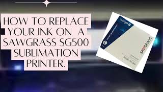 How to replace ink on a Sawgrass sg500 sublimation printer [upl. by Adleremse]