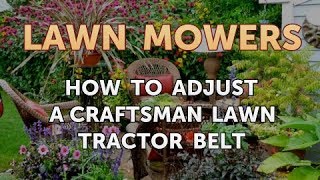 How to Adjust a Craftsman Lawn Tractor Belt [upl. by Ailemac]