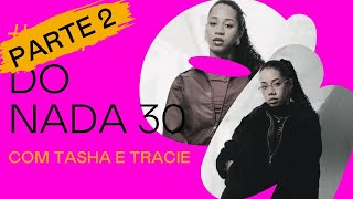 PARTE 2 124 Do nada 30  com Tasha e Tracie [upl. by Kristopher]