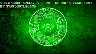 The Magnus Archive Theme  Sound of Fear Remix StardustLegend [upl. by Amory845]