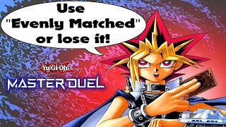 Use quotEvenly Matchedquot or Lose It  YuGiOh Master Duel [upl. by Leighland]