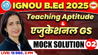 IGNOU BEd EXAM 2025  TEACHING APTITUDE amp EDUCATIONAL GS 02 IGNOU MOCK TEST  IMP PYQ BY MANNU MAM [upl. by Heall436]