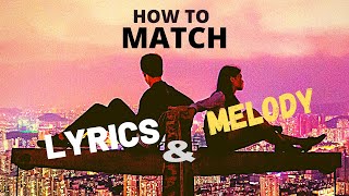 HOW TO MATCH LYRICS TO YOUR MELODY [upl. by Jedthus958]