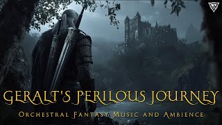 Geralts perilous journey Orchestral Fantasy Music and Ambience  Medieval Celtic Music [upl. by Hettie]