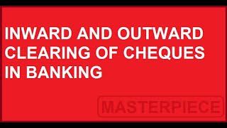 Inward and outward clearing of cheques in banking [upl. by Ladnyc]