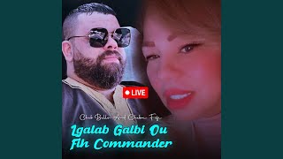 Lgalab Galbi Ou Fih Commander Live [upl. by Eenot]